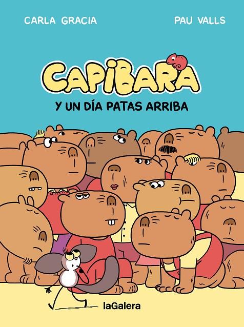 CAPIBARA Y UN DÍA PATAS ARRIBA | 9788424677800 | GRACIA MERCADÉ, CARLA