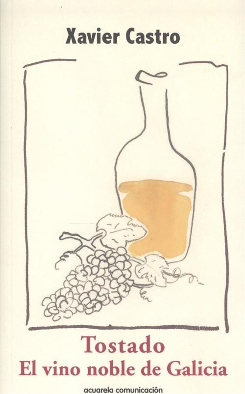TOSTADO. EL VINO NOBLE DE GALICIA | 9788409252251 | CASTRO, XAVIER