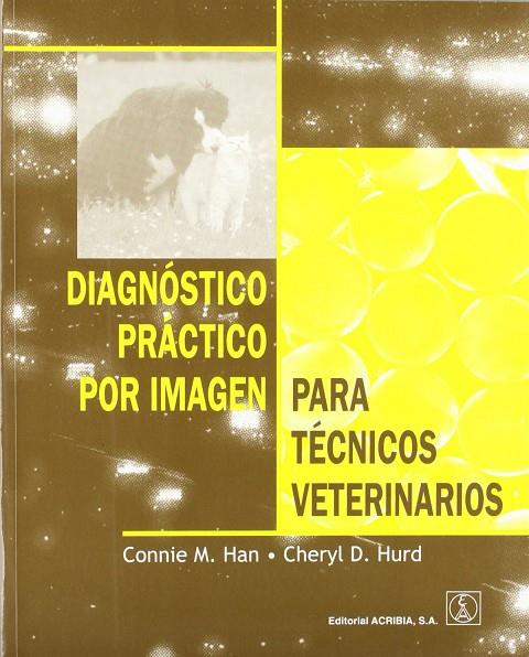 DIAGNÓSTICO PRÁCTICO POR IMAGEN PARA TÉCNICOS VETERINARIOS | 9788420009575 | HAN, MAN-CHUNG / HURD, CHERYL D.