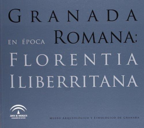 GRANADA EN EPOCA ROMANA : FLORENTIA ILIBERRITANA | 9788482668352