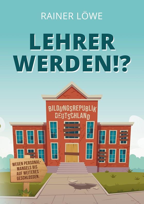 LEHRER WERDEN!? | 9783750479739 | LOWE, RAINER