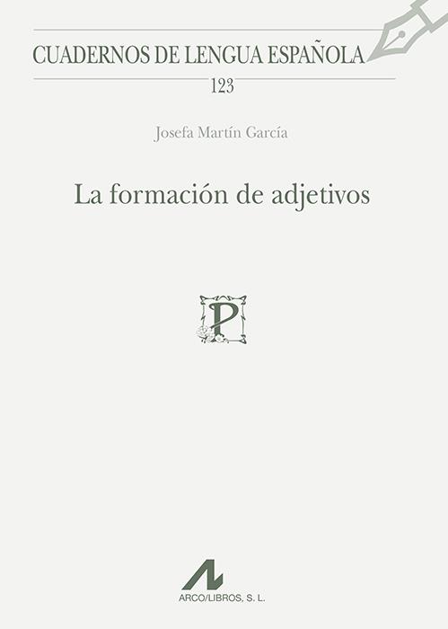 FORMACIÓN DE ADJETIVOS, LA | 9788476358863 | MARTÍN GARCÍA, JOSEFA