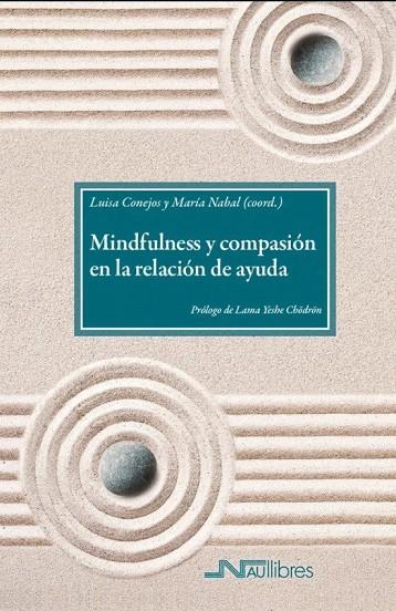 MINDFULNESS Y COMPASION EN LA RELACION DE AYUDA | 9788418047664 | CONEJOS, LUISA / NABAL, MARIA
