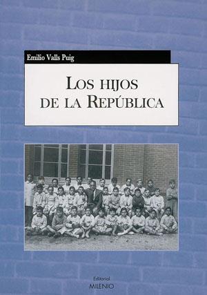 HIJOS DE LA REPÚBLICA, LOS | 9788497431422 | VALLS PUIG, EMILIO