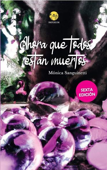 AHORA QUE TODOS ESTÁN MUERTOS | 9788412699418 | SANGUINETTI, MÓNICA