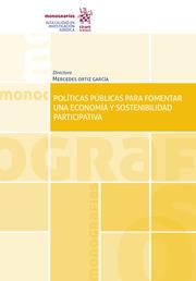 POLÍTICAS PÚBLICAS PARA FOMENTAR UNA ECONOMÍA Y SOSTENIBILIDAD PARTICIPATIVA | 9788413550060 | ORTÍZ GARCÍA, MERCEDES