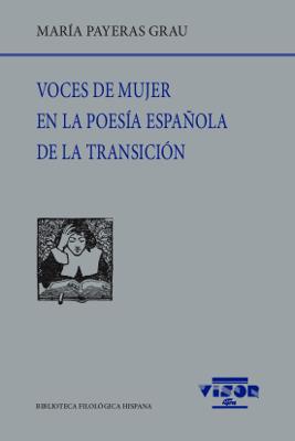 VOCES DE MUJER EN LA POESÍA ESPAÑOLA DE TRANSICIÓN | 9788498952469 | PAYERAS GRAU, Mª.