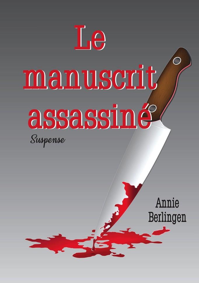LE MANUSCRIT ASSASSINÉ | 9782322204694 | BERLINGEN, ANNIE