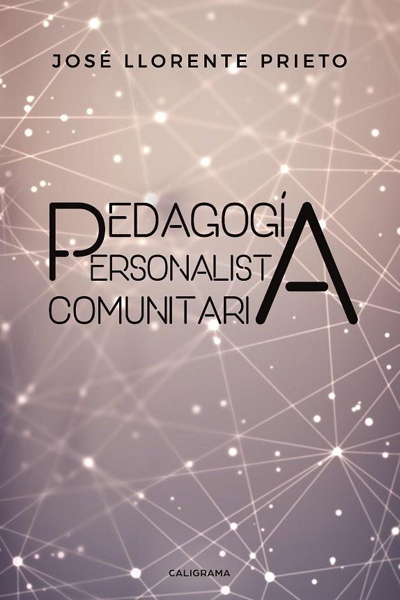 PEDAGOGÍA PERSONALISTA COMUNITARIA | 9788417587710 | LLORENTE  PRIETO, JOSÉ