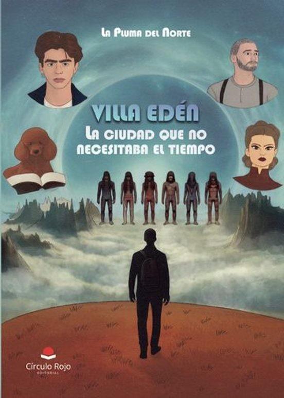 VILLA EDÉN LA CIUDAD QUE NO NECESITABA EL TIEMPO | 9788410824959 | LA PLUMA DEL NORTE