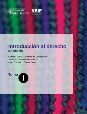 INTRODUCCIÓN AL DERECHO QUINTA EDICIÓN, TOMO I | 9789929544932 | GUTIÉRREZ DE COLMENARES, CARMEN MARÍA