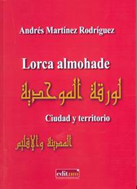 LORCA ALMOHADE | 9788415463825 | MARTÍNEZ RODRÍGUEZ,ANDRÉS