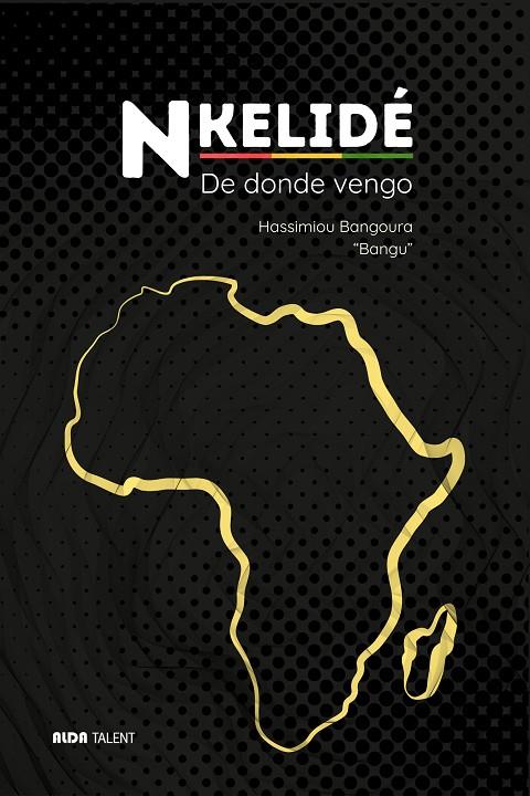 NKELIDÉ. DE DONDE VENGO | 9788494691942 | BANGOURA, HASSIMIOU