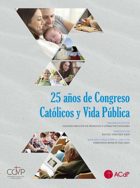 25 AÑOS DE CONGRESO CATÓLICOS Y VIDA PÚBLICA | 9788419111944 | BONETE VIZCAÍNO, FERNANDO