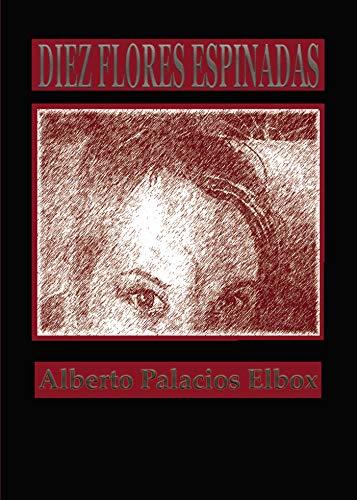 DIEZ FLORES ESPINADAS | 9788417848491 | PALACIOS ELBOX, ALBERTO