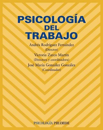 PSICOLOGÍA DEL TRABAJO | 9788436822762 | RODRÍGUEZ FERNÁNDEZ, ANDRÉS / ZARCO MARTÍN, VICTORIA / GONZÁLEZ GONZÁLEZ, JOSÉ MARÍA