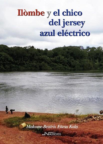 ILOMBE Y EL CHICO DEL JERSEY AZUL ELECTRICO | 9788419755384 | EÑESO KOLA, MAKOME-BEATRIZ