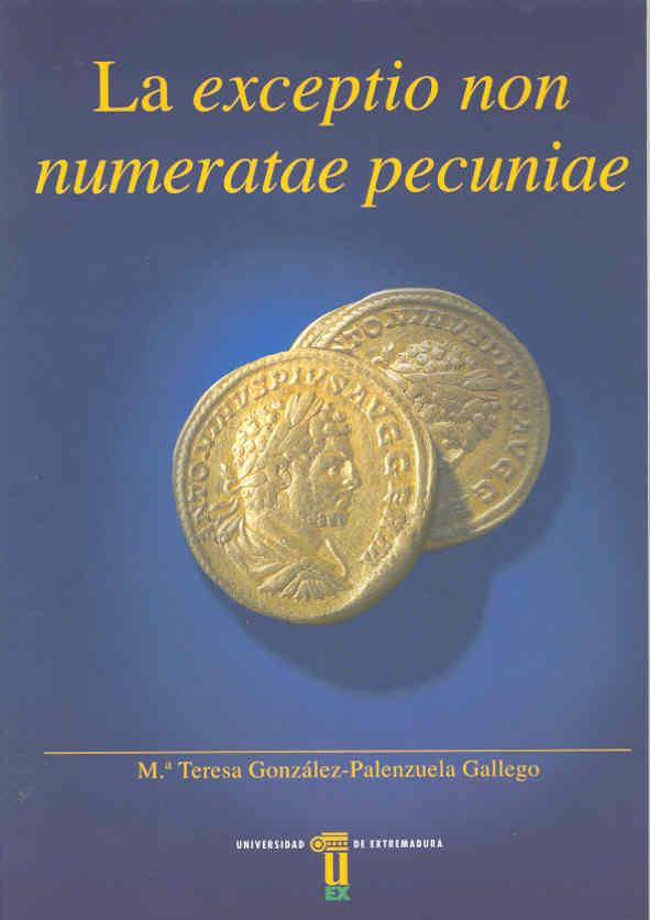 EXCEPTIO NON NUMERATAE PECUNIAE, LA | 9788477234388 | GONZÁLEZ-PALENZUELA GALLEGO, Mª TERESA