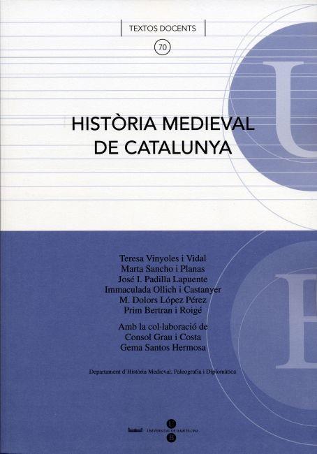 HISTÒRIA MEDIEVAL DE CATALUNYA | 9788447529124 | LÓPEZ PÉREZ, DOLORES / SANCHO I PLANAS, MARTA / BERTRAN I ROIGÉ, PRIM / OLLICH CASTANYER, IMMACULADA