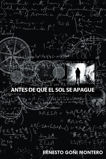 ANTES DE QUE EL SOL SE APAGUE | 9788491120018 | GOÑI MONTERO, ERNESTO
