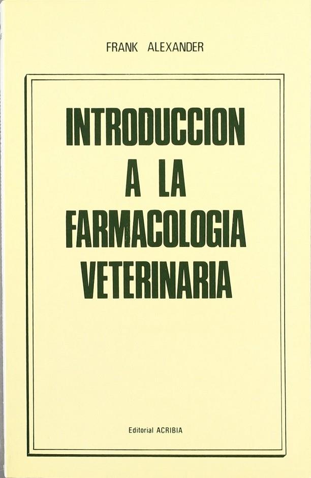 INTRODUCCIÓN A LA FARMACOLOGÍA VETERINARIA | 9788420004303 | ALEXANDER, FRANK