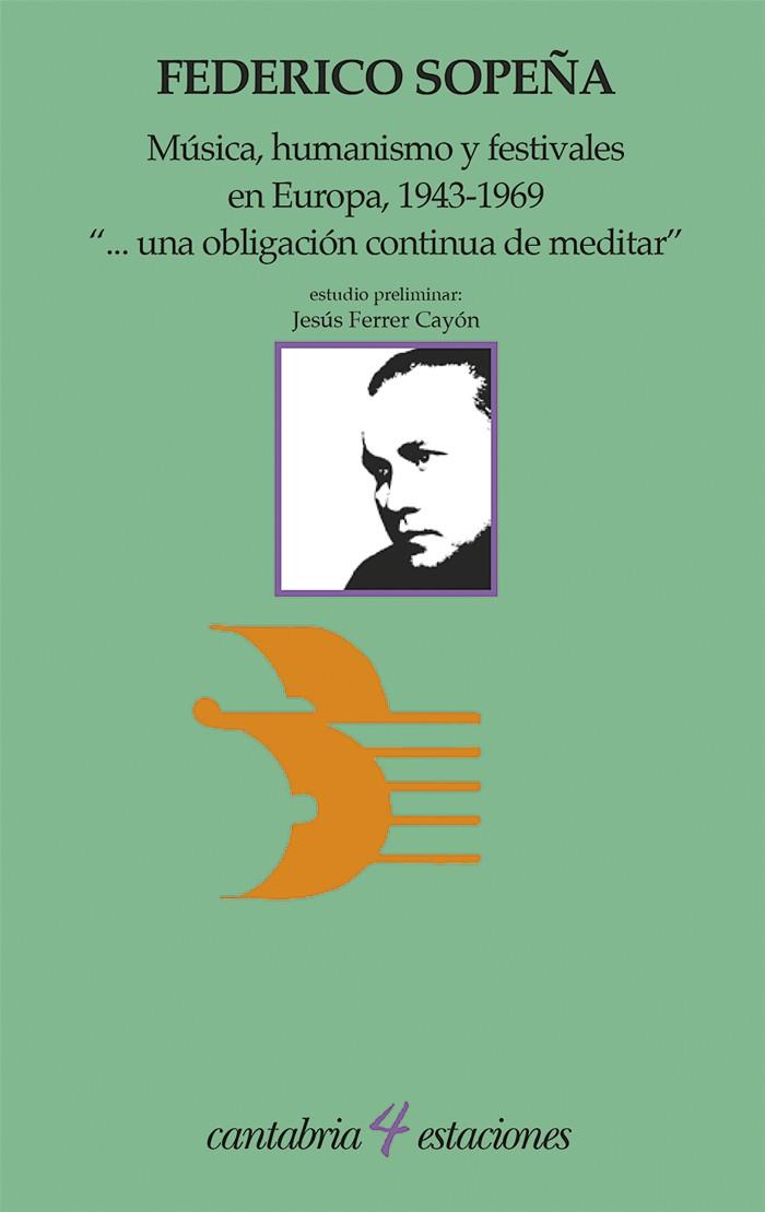 MÚSICA, HUMANISMO Y FESTIVALES EN EUROPA, 1943-1969: "... UNA OBLIGACIÓN CONTINUA DE MEDITAR" | 9788481028300 | SOPEÑA IBÁÑEZ, FEDERICO