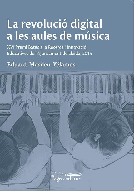 REVOLUCIÓ DIGITAL A LES AULES DE MÚSICA, LA | 9788499758305 | MASDEU YÉLAMOS, EDUARD