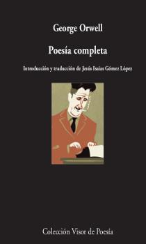 POESÍA COMPLETA GEORGE ORWELL | 9788498959796 | ORWELL, GEORGE