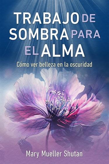 TRABAJO DE SOMBRA PARA EL ALMA | 9798888501948 | MUELLER SHUTAN, MARY