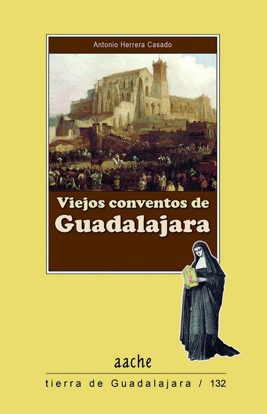 VIEJOS CONVENTOS DE GUADALAJARA | 9788419813237 | HERRERA CASADO, ANTONIO