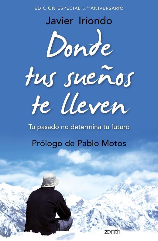 DONDE TUS SUEÑOS TE LLEVEN (EDICIÓN ESPECIAL 5.º ANIVERSARIO) | 9788408171843 | IRIONDO, JAVIER