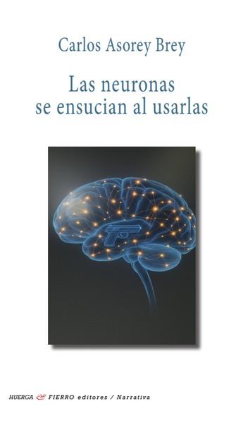 NEURONAS SE ENSUCIAN A USARLAS, LAS | 9791399052626 | ASOREY BREY, CARLOS