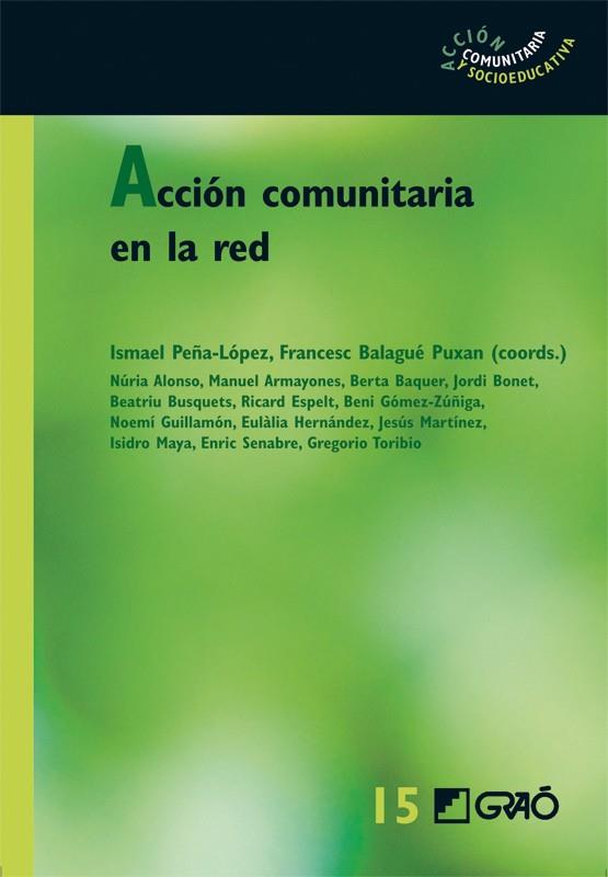 ACCIÓN COMUNITARIA EN LA RED | 9788499804491 | BALAGUÉ PUXAN, FRANCESC / PEÑA LÓPEZ, ISMAEL / BONET MARTÍ, JORDI / BUSQUETS CERVERA, BEATRIU / ESPE