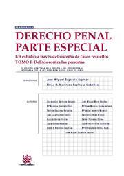 DERECHO PENAL PARTE ESPECIAL UN ESTUDIO A TRAVÉS DEL SISTEMA DE CASOS RESUELTOS TOMO I | 9788490043851 | JOSÉ MIGUEL ZUGALDÍA ESPINAR/ELENA B. MARÍN DE ESPINOSA CEBALLOS/CONCEPCIÓN CARMONA SALGADO/MARÍA AN