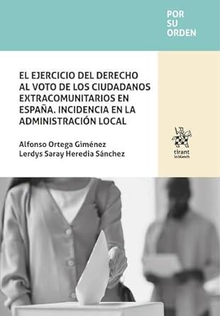 EJERCICIO DEL DERECHO AL VOTO DE LOS CIUDADANOS EXTRACOMUNITARIOS EN ESPAÑA, EL | 9788410569706 | ORTEGA GIMÉNEZ, ALFONSO / HEREDIA SÁNCHEZ, LERDYS SARAY