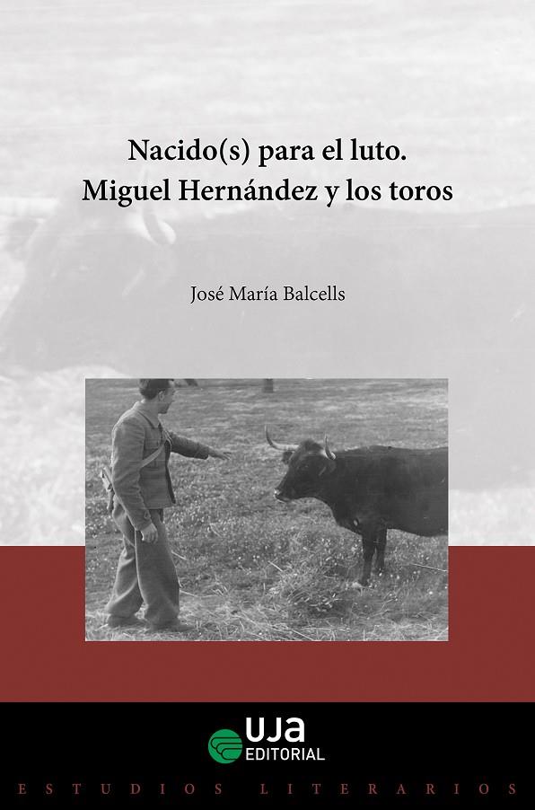 NACIDO(S) PARA EL LUTO. MIGUEL HERNÁNDEZ Y LOS TOROS | 9788491590811 | BALCELLS DOMÉNECH, JOSÉ MARÍA