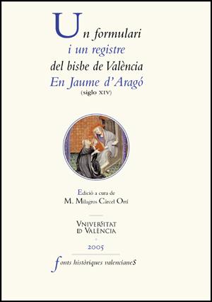 FORMULARI I UN REGISTRE DEL BISBE DE VALÈNCIA JAUME D'ARAGÓ (SEGLE XIV), UN | 9788437060460 | CÁRCEL ORTÍ, M. MILAGROS