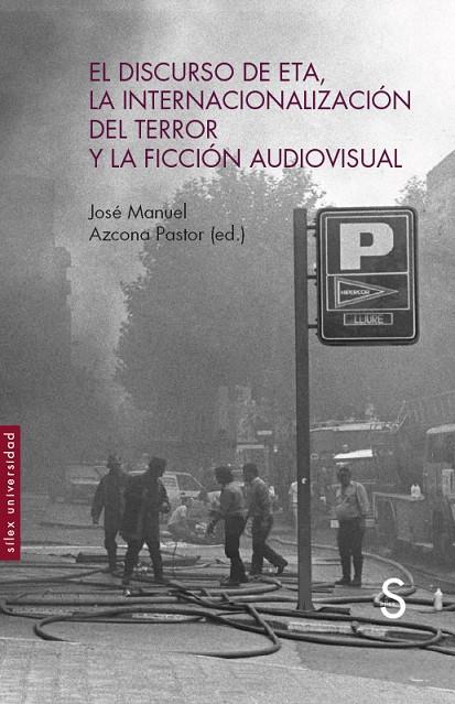 DISCURSO DE ETA, LA INTERNACIONALIZACIÓN DEL TERROR Y LA FICCIÓN AUDIOVISUAL, EL | 9788419077714 | AZCONA PASTOR, JOSÉ MANUEL
