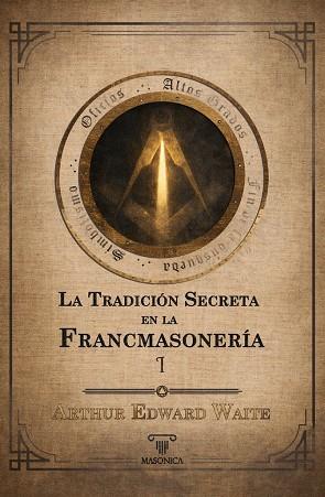 TRADICIÓN SECRETA EN LA FRANCMASONERIA (VOLUMEN I), LA | 9791387560904 | WAITE, ARTHUR EDWARD