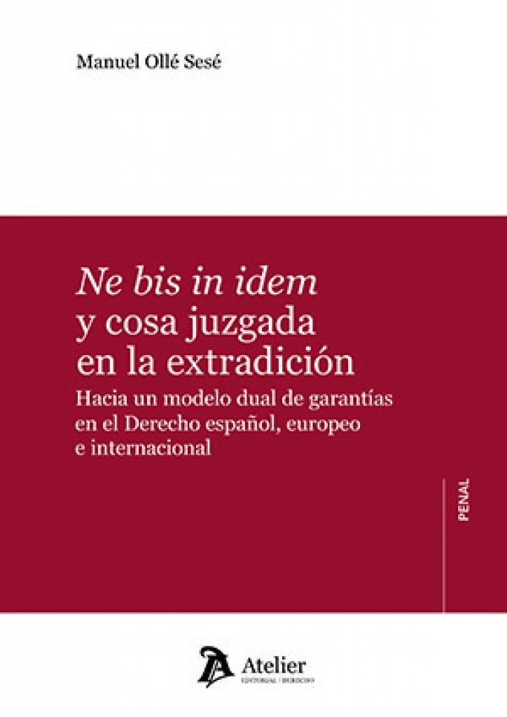 NE BIS IN IDEM Y COSA JUZGADA EN LA EXTRADICIÓN | 9791388250217 | OLLÉ, MANUEL