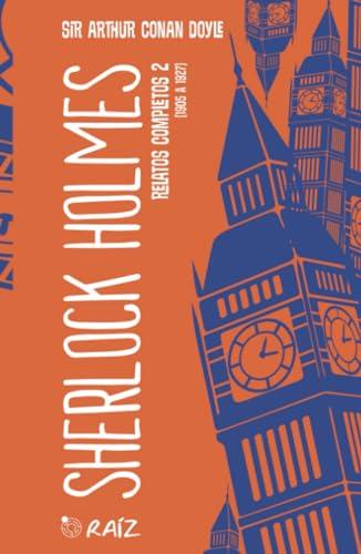 SHERLOCK HOLMES : RELATOS COMPLETOS 2 | 9786287667532 | DOYLE, ARTHUR CONAN