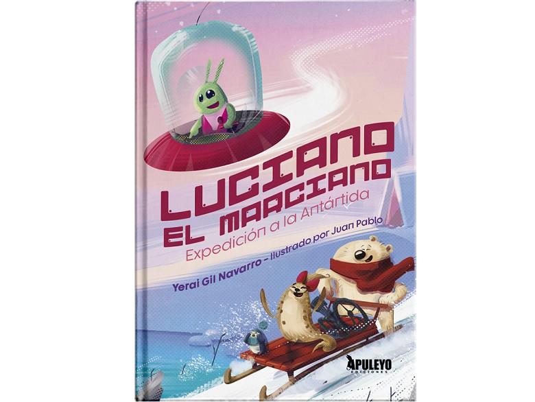 LUCIANO EL MARCIANO : EXPEDICIÓN EN LA ANTÁRTIDA | 9788410601819 | GIL, YERAI