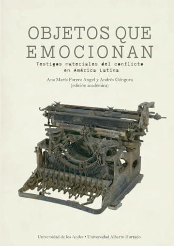 OBJETOS QUE EMOCIONAN | 9789587986310 | FORERO ÁNGEL, ANA MARÍA