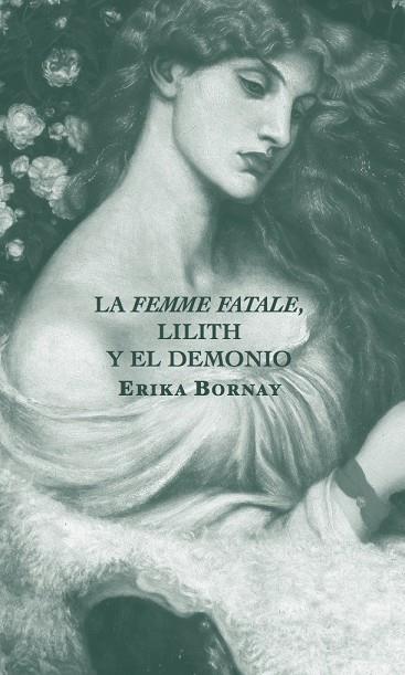 FEMME FATALE, LILITH Y EL DEMONIO, LA | 9788412106404 | BORNAY, ERIKA