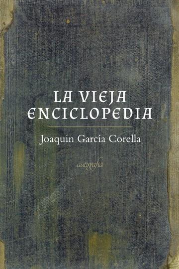 VIEJA ENCICLOPEDIA, LA | 9788418028267 | GARCÍA CORELLA, JOAQUÍN