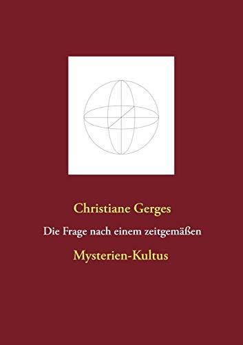 DIE FRAGE NACH EINEM ZEITGEMASSEN MYSTERIEN-KULTUS | 9783750437654 | GERGES, CHRISTIANE