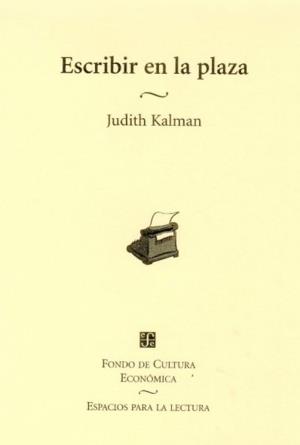 ESCRIBIR EN LA PLAZA | 9789681652050 | KALMAN, JUDITH