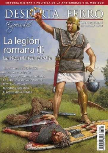 REVISTA DESPERTA FERRO ESPECIALES 06 LA LEGIÓN ROMANA (I). LA REPÚBLICA MEDIA | 8423793703422