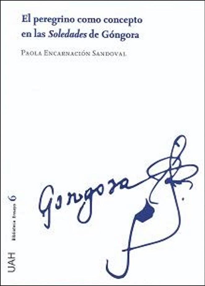 PEREGRINO COMO CONCEPTO EN LAS SOLEDADES DE GÓNGORA, EL | 9788417729110 | ENCARNACIÓN SANDOVAL, PAOLA