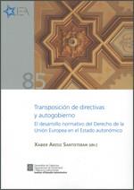 TRANSPOSICIÓN DE DIRECTIVAS Y AUTOGOBIERNO. EL DESARROLLO NORMATIVO DEL DERECHO DE LA UNIÓN EUROPEA EN EL ESTADO AUTONÓMICO | 9788439390749 | LÓPEZ BOFILL, HÈCTOR / ARZOZ SANTISTEBAN, XABIER / AZPITARTE SÁNCHEZ, MIGUEL / DE LA QUADRA-SALCEDO 